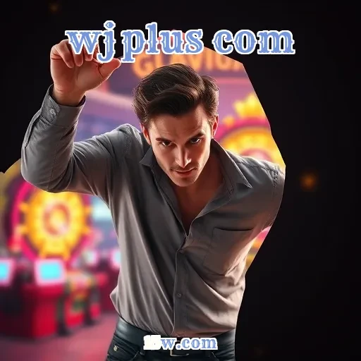 wjplus com: Descubra as Melhores Estratégias para Jogos Online